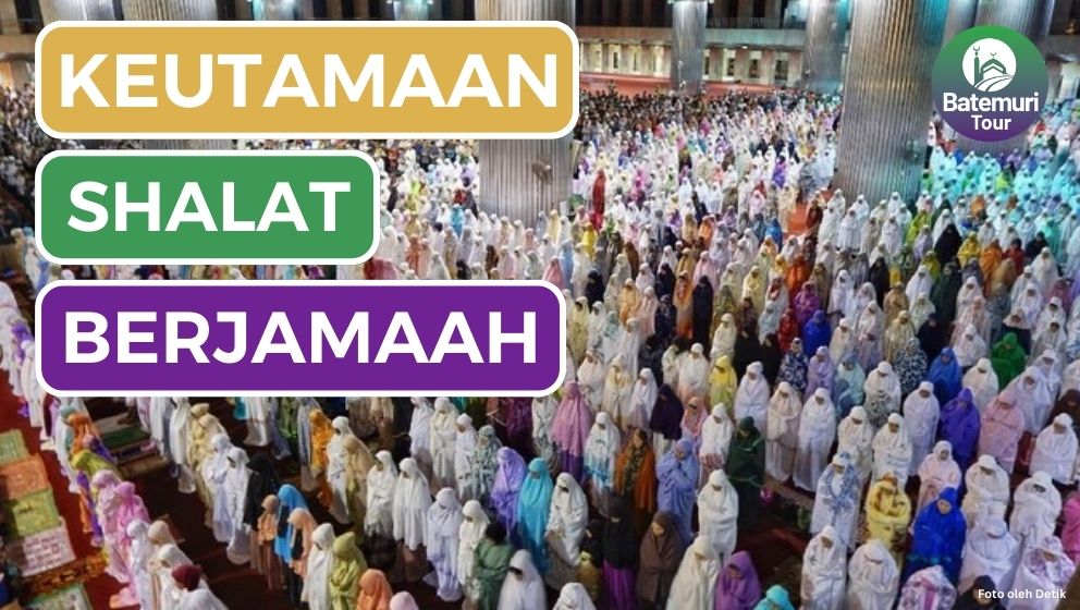 Mengenal Berbagai Keutamaan dari Sholat Berjama'ah 